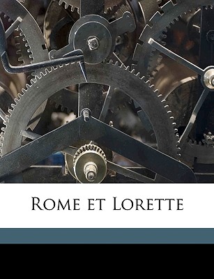 Rome Et Lorette - Veuillot, Louis