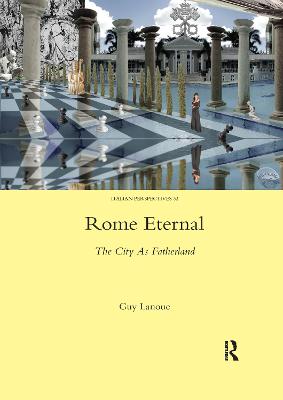 Rome Eternal: The City as Fatherland - Lanoue, Guy