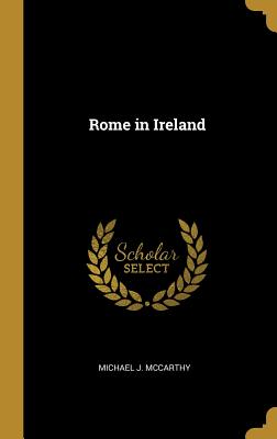 Rome in Ireland - McCarthy, Michael J