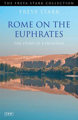 Rome on the Euphrates: The Story of a Frontier - Stark, Freya