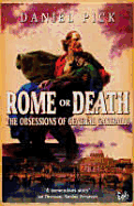 Rome or Death: The Obsessions of General Garibaldi