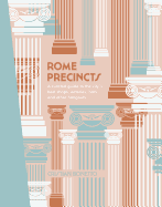 Rome Precincts: A Curated Guide to the City's Best Shops, Eateries, Bars and Other Hangouts