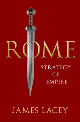 Rome: Strategy of Empire - Lacey, James
