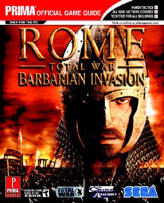 Rome: Total War - Barbarian Invasion: Prima Official Game Guide - Cohen, Mark, PhD