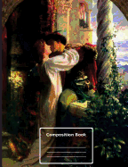 Romeo and Juliet, Composition Notebook: college ruled, 7.44" x 9.69"(18.9 x 24.61 cm) 108 pages.