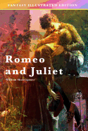 Romeo and Juliet - Fantasy Illustrated Edition