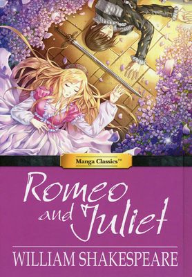 Romeo and Juliet: Manga Classics - Shakespeare, William, and Chan, Crystal S. (Adapted by), and Choy, Julien (Artist)