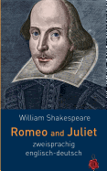 Romeo and Juliet. Shakespeare. Zweisprachig: Englisch-Deutsch