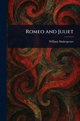 Romeo and Juliet - Shakespeare, William