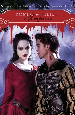 Romeo & Juliet & Vampires - Shakespeare, William, and Gabel, Claudia