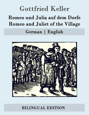 Romeo und Julia auf dem Dorfe / Romeo and Juliet of the Village: German - English - Von Schierbrand, Wolf (Translated by), and Keller, Gottfried