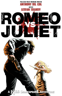 Romeo vs. Juliet: A Kill Shakespeare Adventure - Col, Anthony Del, and McCreery, Conor (Editor), and Tosheff, Stefan