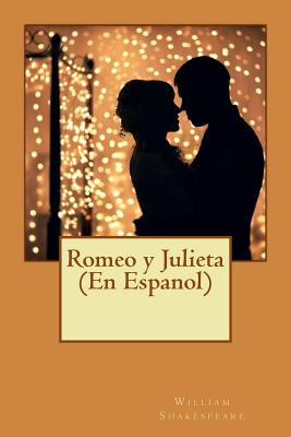 Romeo y Julieta (En Espanol): Clasico de La Literatura de Shakespeare, Libros En Espanol - William Shakespeare, and Romeo y Julieta