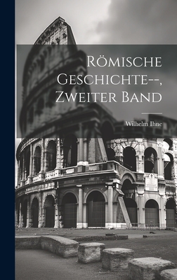 Romische Geschichte--, Zweiter Band - Ihne, Wilhelm