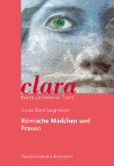 Romische Madchen Und Frauen: Clara. Kurze Lateinische Texte - Blank-Sangmeister, Ursula