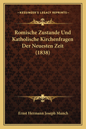 Romische Zustande Und Katholische Kirchenfragen Der Neuesten Zeit (1838)