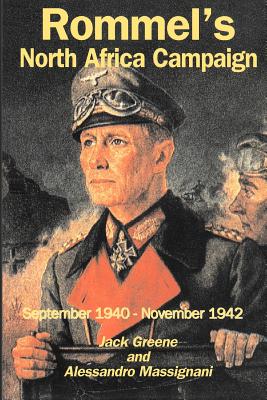 Rommel's North Africa Campaign: September 1940-November 1942 - Greene, Jack, and Massignani, Alessandro