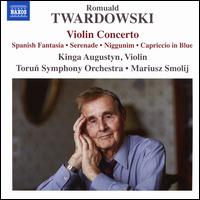 Romuald Twardowski: Violin Concerto; Spanish Fantasia; Serenade; Niggunim; Capriccio in Blue - Kinga Augustyn (violin); Torunska Orkiestra Kameralna; Mariusz Smolij (conductor)