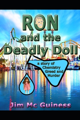 Ron and the Deadly Doll: A story of Chemistry, Greed, and Murder. - McGuiness, Jim