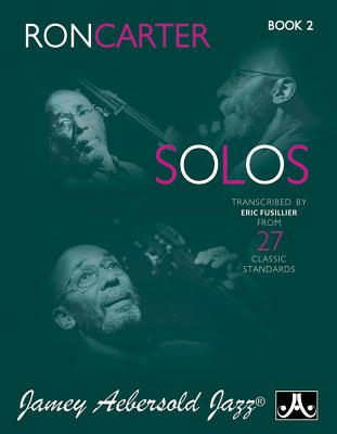 Ron Carter Solos, Bk 2: Transcribed by Eric Fusillier from 27 Classic Standards - Carter, Ron, and Fusillier, Eric