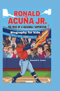 Ronald Acua Jr.: The Rise of a Baseball Superstar - Biography for kids