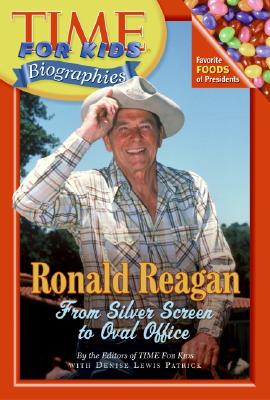 Ronald Reagan: From Silver Screen to Oval Office - Time for Kids Magazine, and Patrick, Denise Lewis