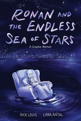 Ronan and the Endless Sea of Stars: A Graphic Memoir - Louis, Rick