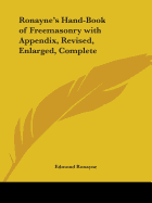 Ronayne's Hand-Book of Freemasonry with Appendix, Revised, Enlarged, Complete