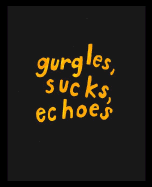 Roni Horn, Gurgles, Sucks, Echoes