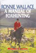 Ronnie Wallace: A Manual of Foxhunting