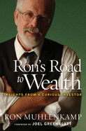 Ron's Road to Wealth: Insights for the Curious Investor - Muhlenkamp, Ron, and Miller, Wendy Muhlenkamp (Editor)