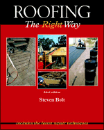 Roofing the Right Way - Bolt, Steven