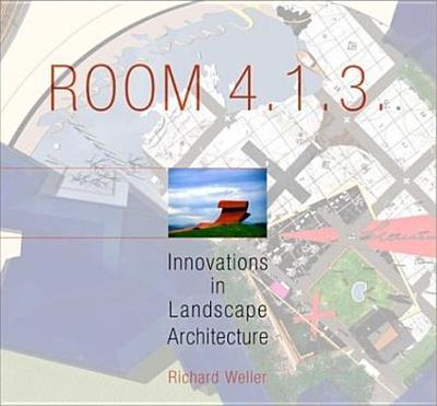 Room 4.1.3: Innovations in Landscape Architecture - Weller, Richard