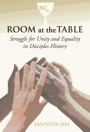 Room at the Table: Struggle for Unity and Equality in Disciples History