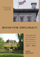 Room for Diplomacy: The History of Britain's Diplomatic Buildings 1800-2000