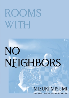 Rooms with No Neighbors - Misumi, Mizuki, and Gebert, Andrew (Translated by)