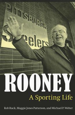 Rooney: A Sporting Life - Ruck, Rob, and Jones Patterson, Maggie, and Weber, Michael P.