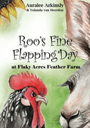 Roo's Fine Flapping Day: At Flaky Acres Feather Farm