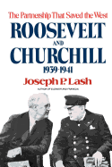 Roosevelt and Churchill: The Partnership That Saved the West, 1939-1941