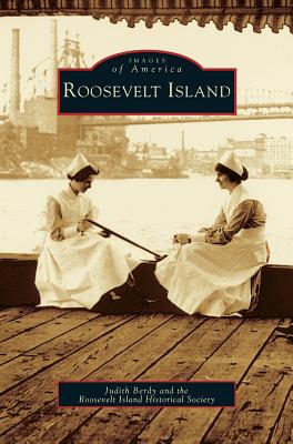 Roosevelt Island - Berdy, Judith, and Roosevelt Island Historical Society