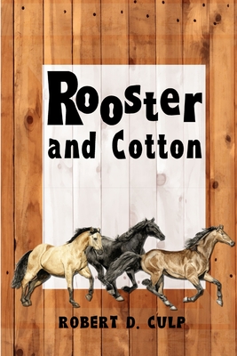 Rooster and Cotton - Culp, Robert D