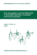 Root Demographics and Their Efficiencies in Sustainable Agriculture, Grasslands and Forest Ecosystems: Proceedings of the 5th Symposium of the International Society of Root Research, Held 14-18 July 1996 at Madren Conference Center, Clemson University...