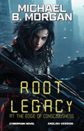 Root Legacy: At the edge of consciousness - Cyberpunk Novel - English Edition