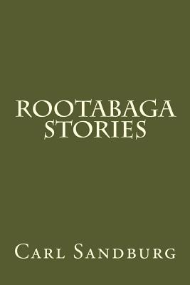 Rootabaga Stories - Sandburg, Carl