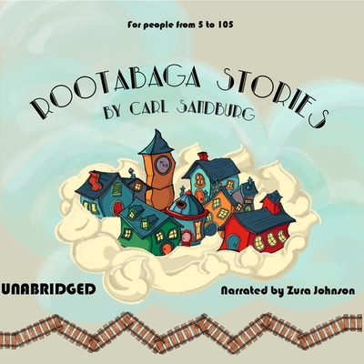 Rootabaga Stories - Sandburg, Carl, and Johnson, Zura (Read by)