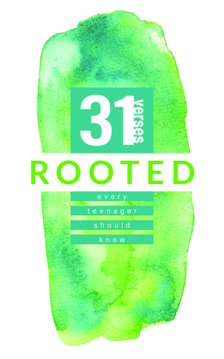 Rooted: 31 Verses Every Teenager Should Know: 31 Verses Every Teenager Should Know - Iron Stream Media