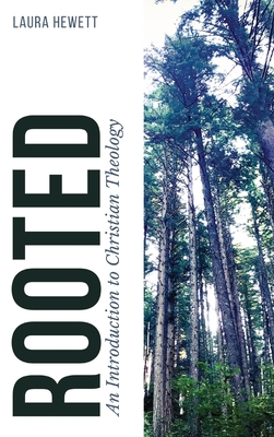 Rooted: An Introduction to Christian Theology - Hewett, Laura