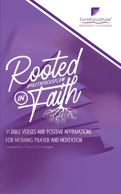 Rooted in Faith: 31 Bible Verses and Positive Affirmations to Start Your Morning - Cooper, Tasha (tc)