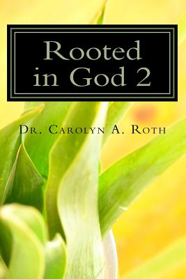 Rooted in God 2: Decoding Bible Plants for 21st Century Life - Roth, Carolyn a