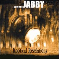 Rootical Revelations - Solomon Jabby